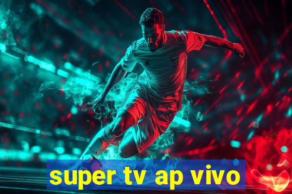 super tv ap vivo